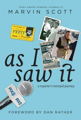 As I Saw It: A Reporter's intrepid journey by Marvin Scott