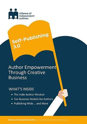 Self-Publishing 3.0: Empowering Authors by Orna A. Ross, Alliance of Independent Authors