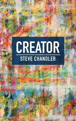 Creator by Steve Chandler