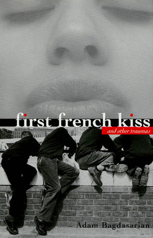 First French Kiss: And Other Traumas by Adam Bagdasarian