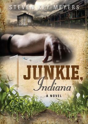 Junkie, Indiana by Steven Key Meyers