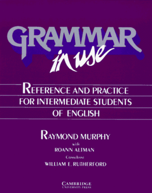 Grammar in Use Student's book: Reference and Practice for Intermediate Students of English by Raymond Murphy