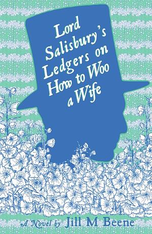 Lord Salisbury's ledgers on how to woo a wife by Jill M. Beene
