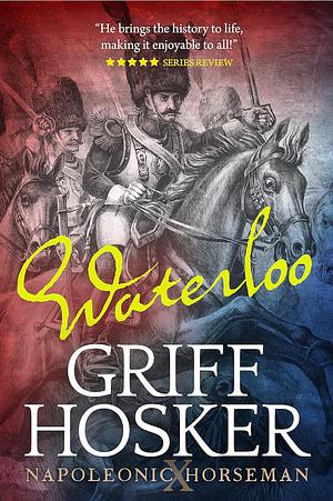 Waterloo by Griff Hosker