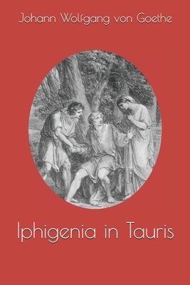 Iphigenia in Tauris by Johann Wolfgang von Goethe