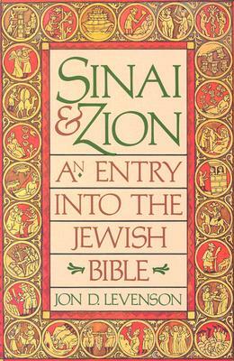 Sinai and Zion by Jon D. Levenson