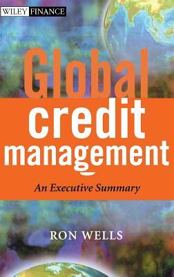 Global Credit Management: An Executive Summary by Ron Wells