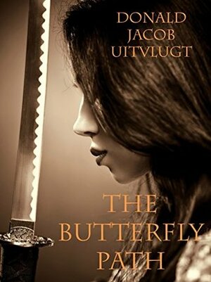 The Butterfly Path (The Butterfly Assassin Book 1) by Donald Jacob Uitvlugt