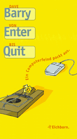 Von Enter Bis Quit: Ein Computerfeind Packt Aus by Dave Barry