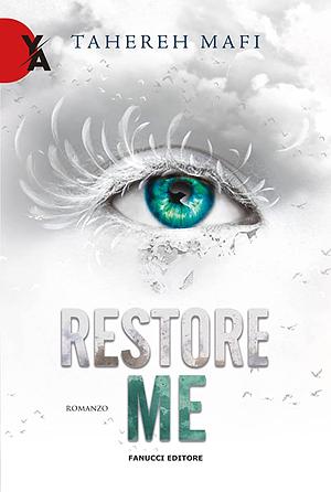 Restore Me by Tahereh Mafi