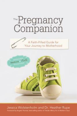 The Pregnancy Companion: A Faith-Filled Guide for Your Journey to Motherhood by Jessica Wolstenholm, Heather Rupe