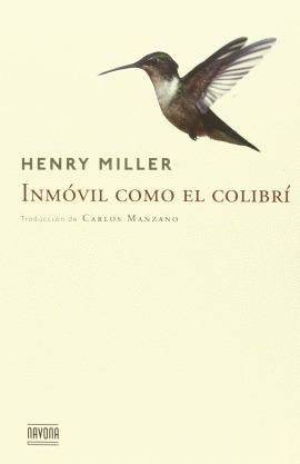 Inmóvil como el colibrí by Henry Miller