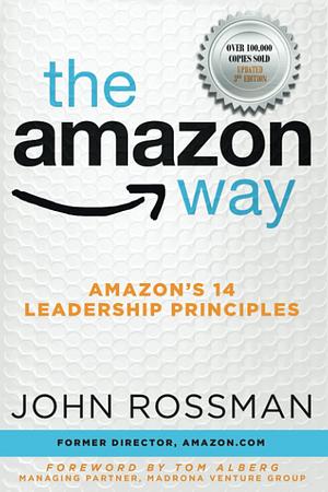The Amazon Way: Amazon's Leadership Principles by John Rossman, John Rossman