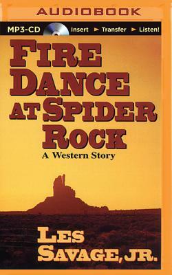 Fire Dance at Spider Rock by Les Savage