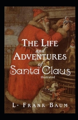 The Life and Adventures of Santa Claus Illustrated by L. Frank Baum