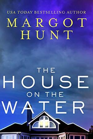 The House on the Water by Margot Hunt