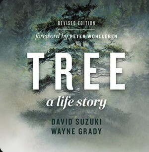 Tree: A Life Story by Wayne Grady, David Suzuki