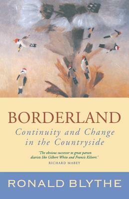 Borderland: Continuity and Change in the Countryside by Ronald Blythe