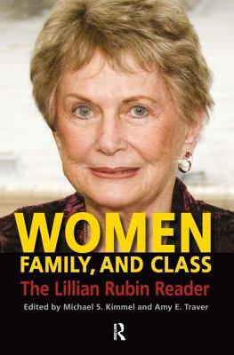 Women, Family, and Class: The Lillian Rubin Reader by Michael S. Kimmel, Amy Elizabeth Traver