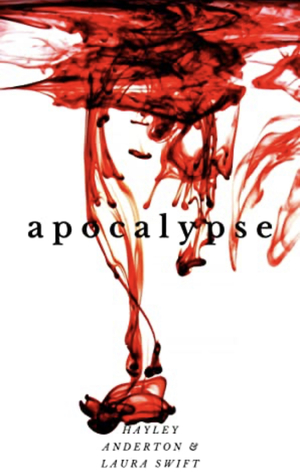 Apocalypse  by Laura Swift, Hayley Anderton