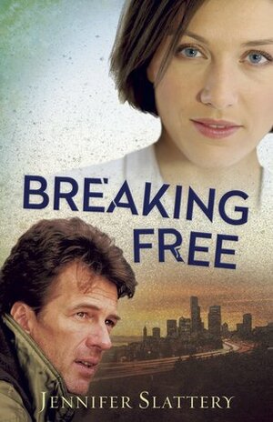 Breaking Free by Jennifer Slattery