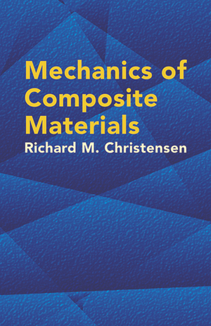 Mechanics of Composite Materials by Richard M. Christensen