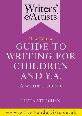 Writers' & Artists' Guide to Writing for Children and YA by Linda Strachan