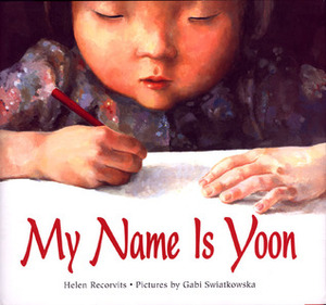 My Name Is Yoon by Helen Recorvits, Gabi Swiatkowska