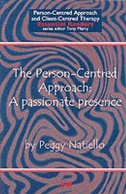 The Person-Centred Approach: A Passionate Presence by Peggy Natiello