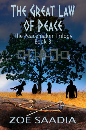 The Great Law of Peace by Zoe Saadia