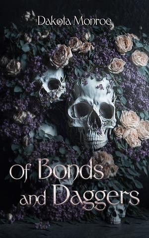 Of Bonds and Daggers by Dakota Monroe