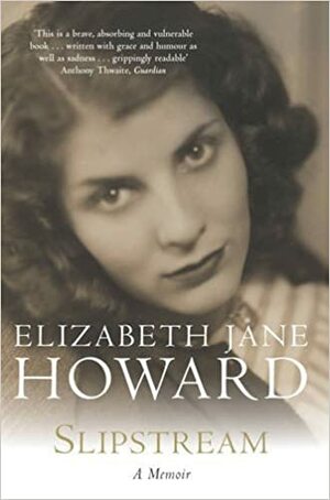 Slipstream: A Memoir by Elizabeth Jane Howard