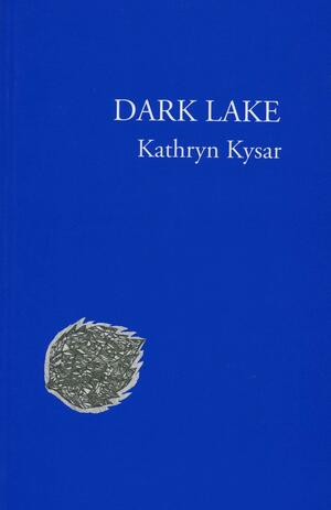 Dark Lake by Kathryn Kysar