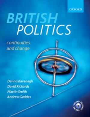 British Politics by Dennis Kavanagh, David Richards, Andrew Geddes