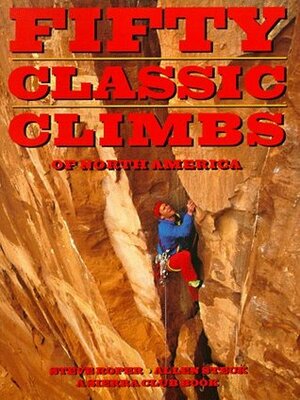 Fifty Classic Climbs of North America by Allen Steck, Steve Roper