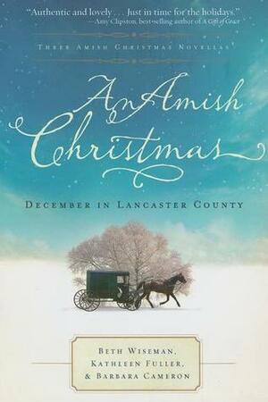 An Amish Christmas: December in Lancaster County by Kathleen Fuller, Beth Wiseman, Kelly Long, Barbara Cameron
