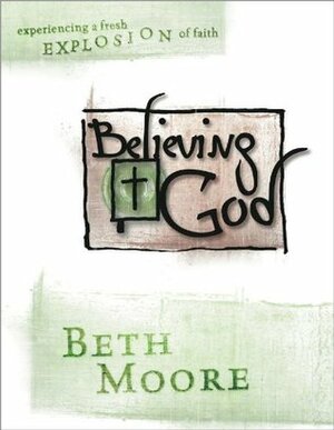 Believing in God - Member Book by Beth Moore