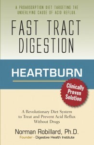 Fast Tract Digestion Heartburn: Clinically Proven Diet Solution to Treat and Prevent Acid Reflux and GERD without Drugs by Norman Robillard