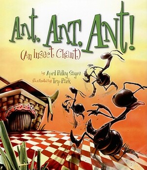 Ant, Ant, Ant!: An Insect Chant by April Pulley Sayre