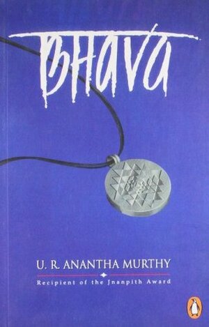 Bhava by Judith Kroll, U.R. Ananthamurthy ಯು. ಆರ್. ಅನ೦ತಮೂರ್ತಿ