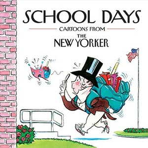 School Days: Cartoons from the New Yorker by Robert Mankoff, The New Yorker