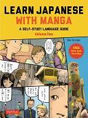 Learn Japanese With Manga Volume Two: A Self-study Language Guide by Marc Bernabe