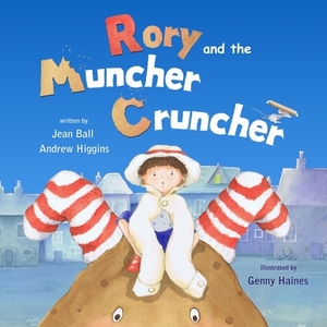 Rory and the Muncher Cruncher by Jean Ball, Andrew Higgins