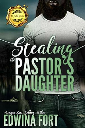 Stealing The Pastor's Daughter by Edwina Fort