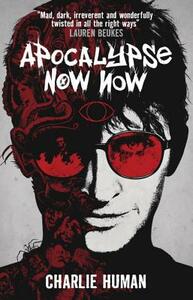 Apocalypse Now Now by Charlie Human