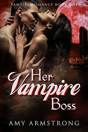 Her Vampire Boss by Amy Armstrong