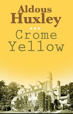 Crome Yellow Illustrated by Aldous Huxley