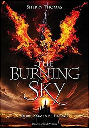 The Burning Sky: Der flammende Himmel by Sherry Thomas
