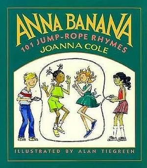 Anna Banana: 101 Jump-rope Rhymes by Joanna Cole, Alan Tiegreen