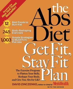 The ABS Diet Get Fit, Stay Fit Plan: The Exercise Program to Flatten Your Belly, Reshape Your Body, and Give You ABS for Life! by Ted Spiker, David Zinczenko